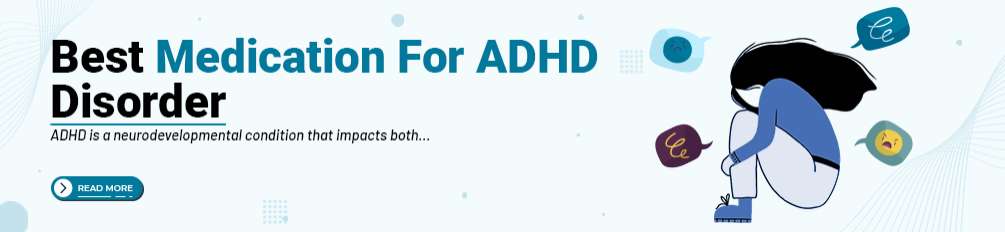 Best Medication For ADHD Disorder